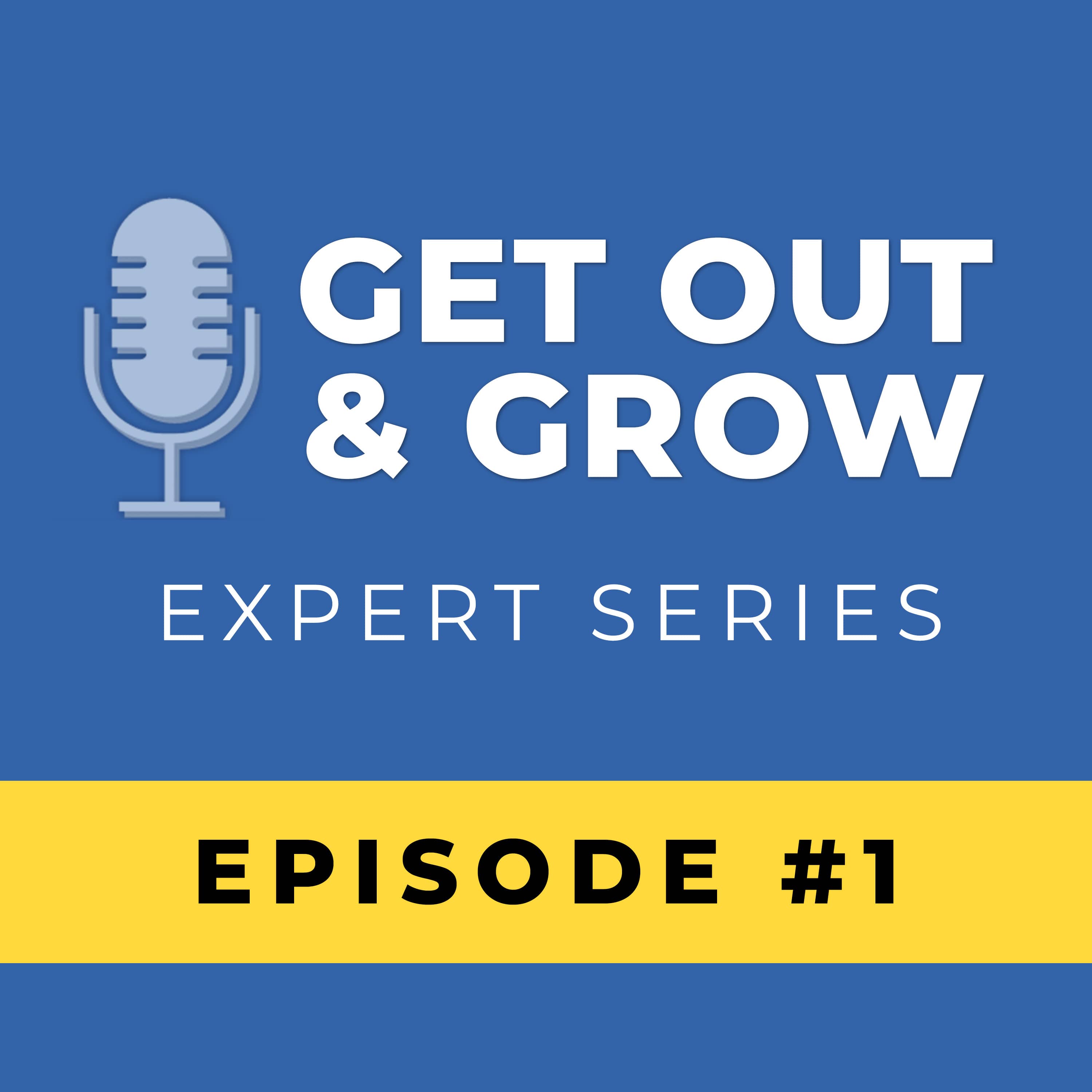 Get Out and Grow Podcast episode 1