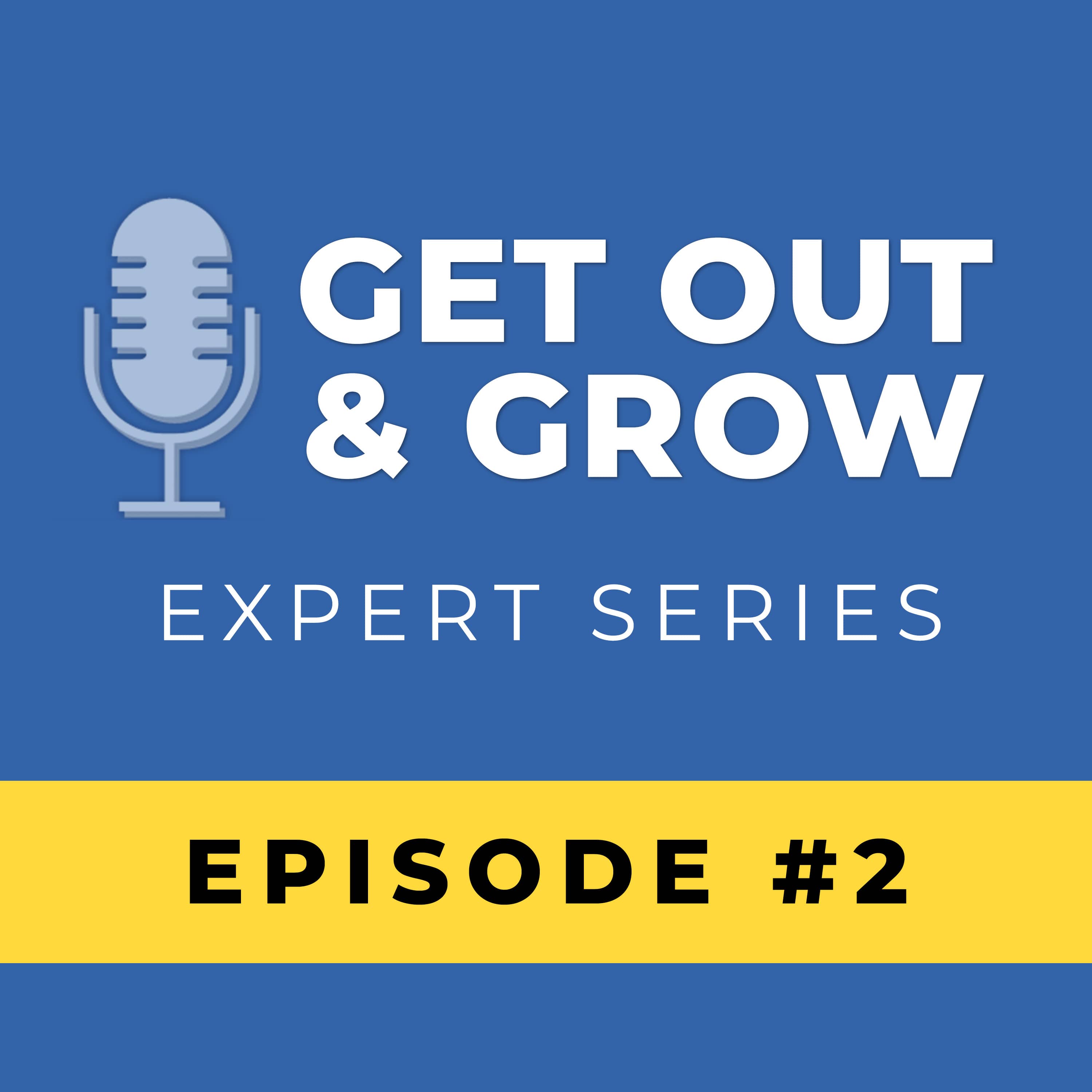 Get Out and Grow Podcast episode 2
